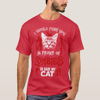 Ich würde dich vor Zombies stoßen, um meine Katze T-Shirt