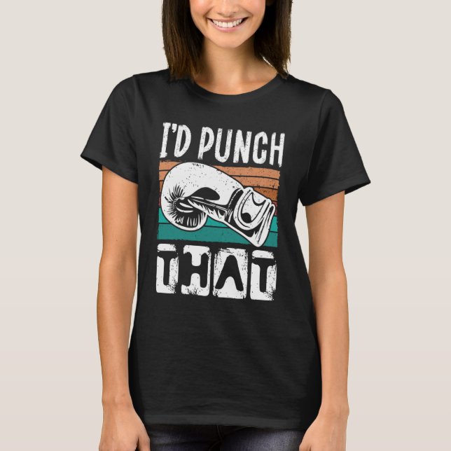 Ich würde dich zum Boxen drängen T-Shirt (Vorderseite)