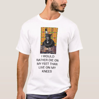 ICH WURDE DIE EHER AUF MEINEN FÜSSEN ALS LIVE AUF T-Shirt