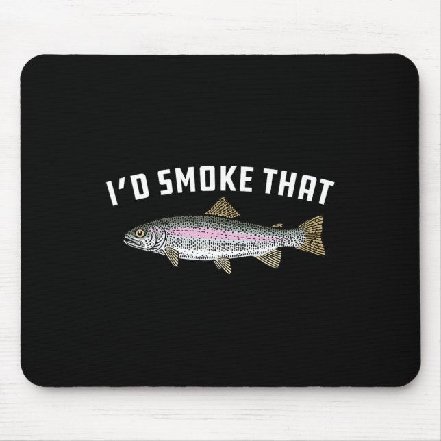 Ich würde die Regenbogenforelle rauchen Mousepad (Vorne)