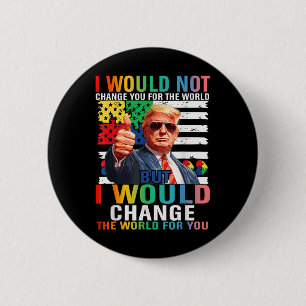 Ich würde die Welt für Sie verändern Trump USA Aut Button