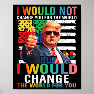 Ich würde die Welt für Sie verändern Trump USA Aut Poster