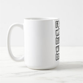 "Ich würde dir zustimmen, aber dann wären wir beid Kaffeetasse