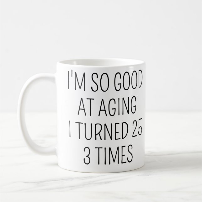 Ich wurde dreimal 25, 75. Geburtstag Kaffeetasse (Links)