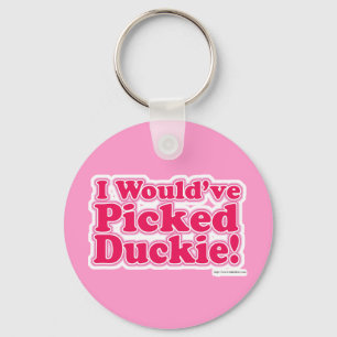 Ich würde Duckie ausgewählt haben! Schlüsselanhänger