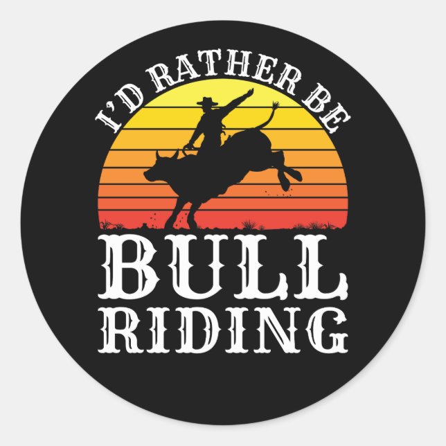 Ich würde eher als Bull-Reiter auf Rodeo fahren Runder Aufkleber (Vorderseite)