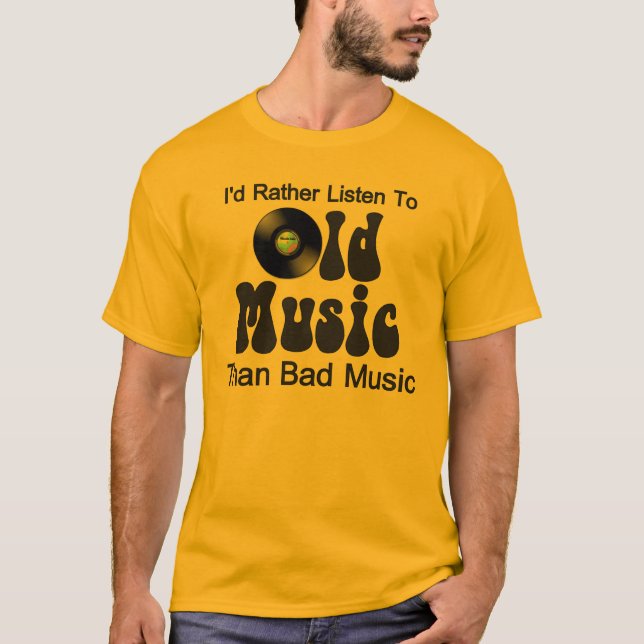 Ich würde eher alte Musik als schlechte Musik T-Shirt (Vorderseite)
