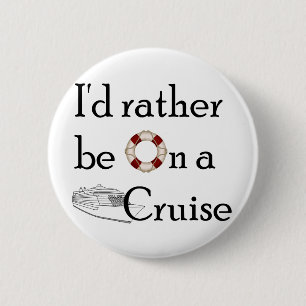 Ich würde eher auf einer Kreuzfahrt sein Button