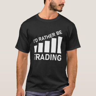 Ich würde eher Börsenhandel betreiben T-Shirt