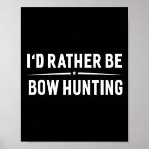 Ich würde eher Bow Jagen Arrow Bow Jäger sein Poster