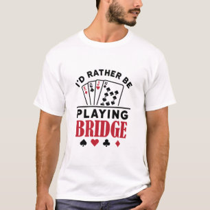 Ich würde eher Bridge Cool Bridge Card Game spiele T-Shirt