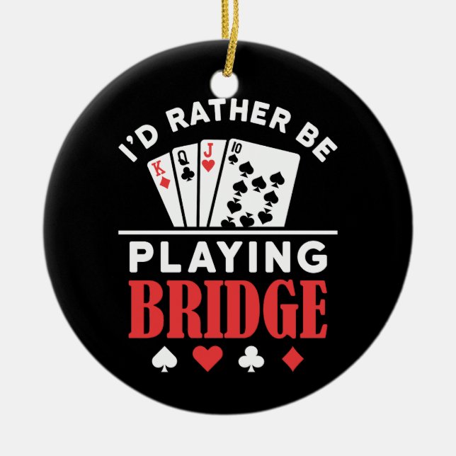 Ich würde eher Bridge spielen Keramik Ornament (Vorne)
