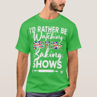 Ich würde eher britische Backshows bäcken T-Shirt
