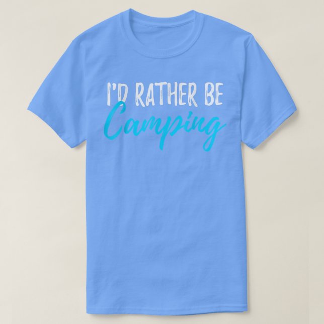 Ich würde eher Camping-Gear-Funny-Campers sein  T-Shirt (Design vorne)