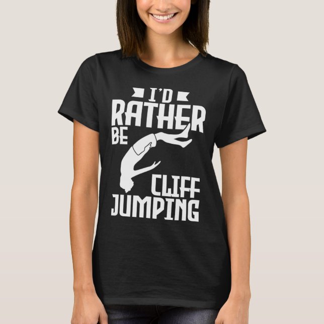 Ich würde eher Cliff Jumping Cliff Jumping T-Shirt (Vorderseite)