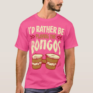 Ich würde eher das Bongos Drums Player Bong spiele T-Shirt