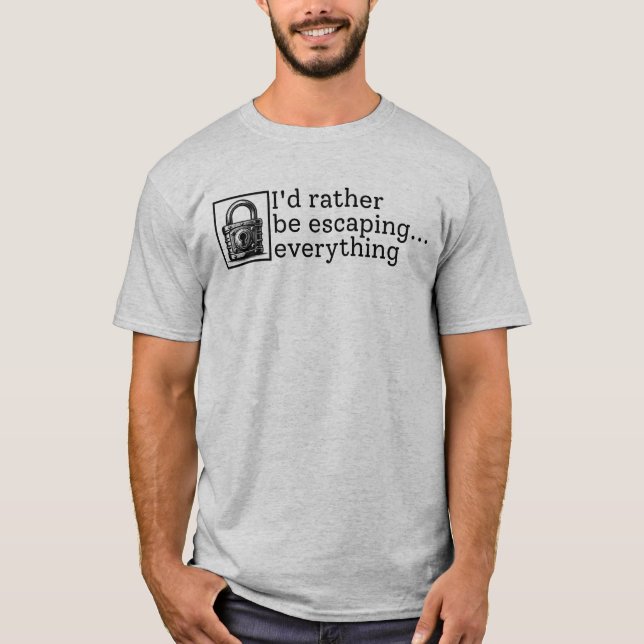 Ich würde eher der Liebe des Escape Room entkommen T-Shirt (Vorderseite)