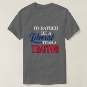Ich würde EHER EIN LIBERALER ALS EIN VERRÄTER SE T-Shirt