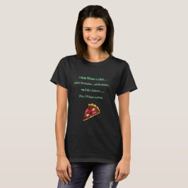 Ich würde eher eine Pizza essen T-Shirt