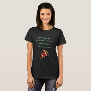 Ich würde eher eine Pizza essen T-Shirt
