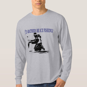 Ich würde eher Eis-Fischen sein! T-Shirt