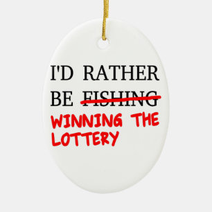 Ich würde eher fischen... Lotterie gewinnen Keramikornament