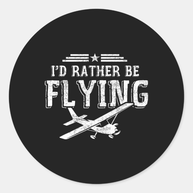 Ich würde eher fliegen Piloten Flugzeug-Pilot Gesc Runder Aufkleber (Vorderseite)