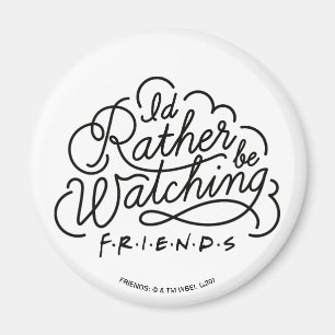 Ich würde eher FRIENDS™ Script 2 gucken Magnet