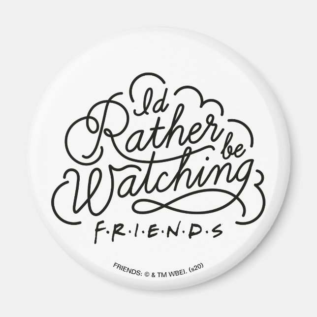 Ich würde eher FRIENDS™ Script 2 gucken Magnet (Vorne)