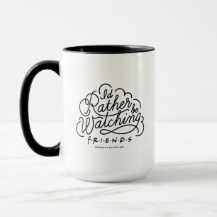 Ich würde eher FRIENDS™ Script 2 gucken Tasse