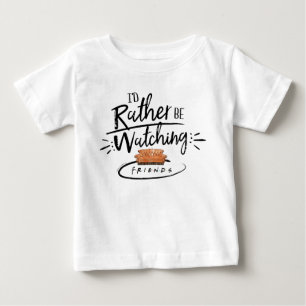 Ich würde eher FRIENDS™ sehen Baby T-shirt