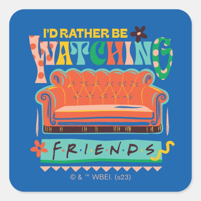 Ich würde eher FRIENDS™ Vibrant Grapic beobachten Quadratischer Aufkleber (Vorderseite)