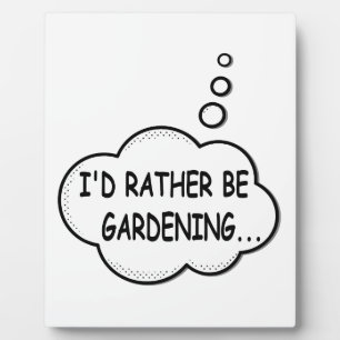 Ich würde eher Gartenarbeit machen Fotoplatte
