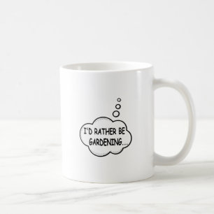 Ich würde eher Gartenarbeit machen Kaffeetasse