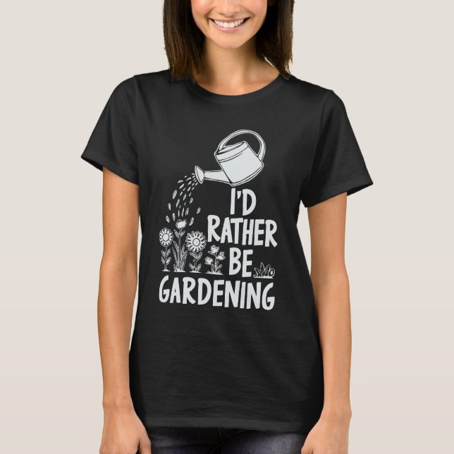 Ich würde eher Gartenarbeit machen. Plnts Lover T-Shirt (Vorderseite)