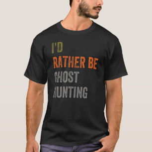 Ich würde eher Geisterjagd sein T-Shirt