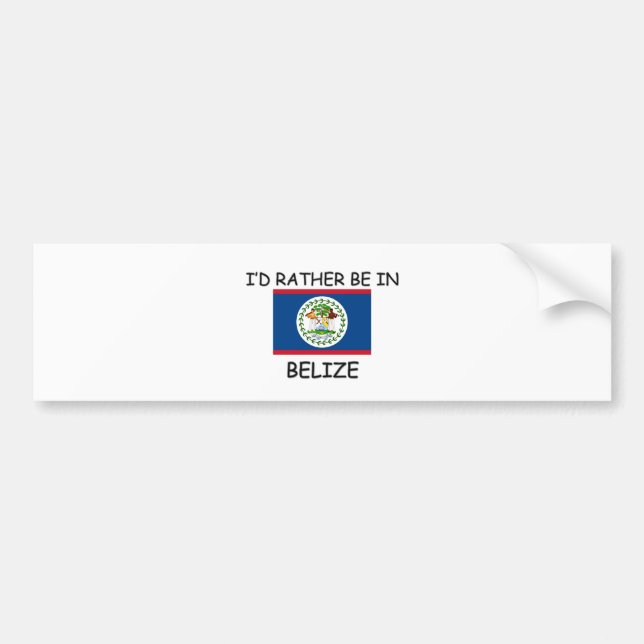 Ich würde eher in Belize sein Autoaufkleber (Vorne)