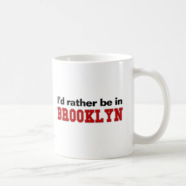 Ich würde eher in Brooklyn sein Kaffeetasse (Rechts)