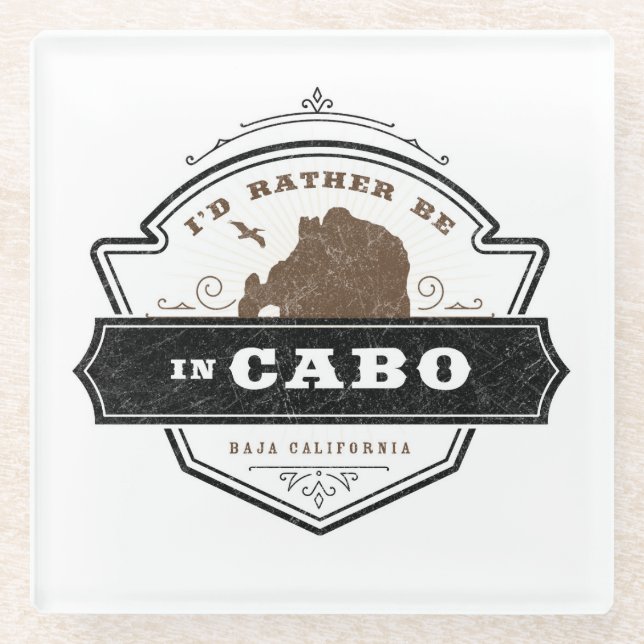 Ich würde eher in Cabo San Lucas sein Glasuntersetzer (Vorderseite)
