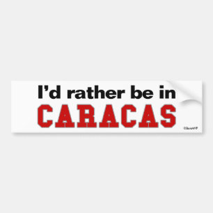 Ich würde eher in Caracas sein Autoaufkleber