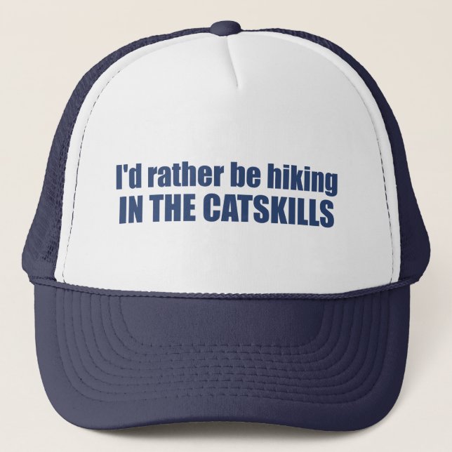Ich würde eher in den Catskills wandern Truckerkappe (Vorderseite)
