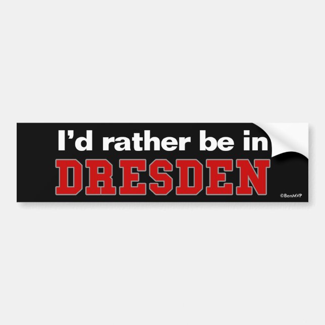 Ich würde eher in Dresden sein Autoaufkleber (Vorne)