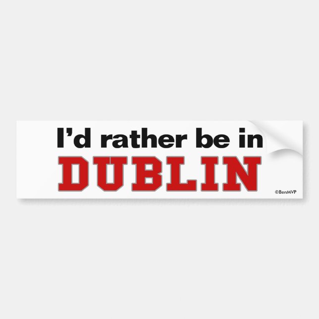 Ich würde eher in Dublin sein Autoaufkleber (Vorne)