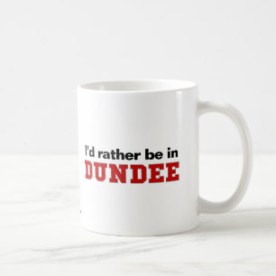Ich würde eher in Dundee sein Kaffeetasse