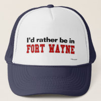Ich würde eher in Fort Wayne sein