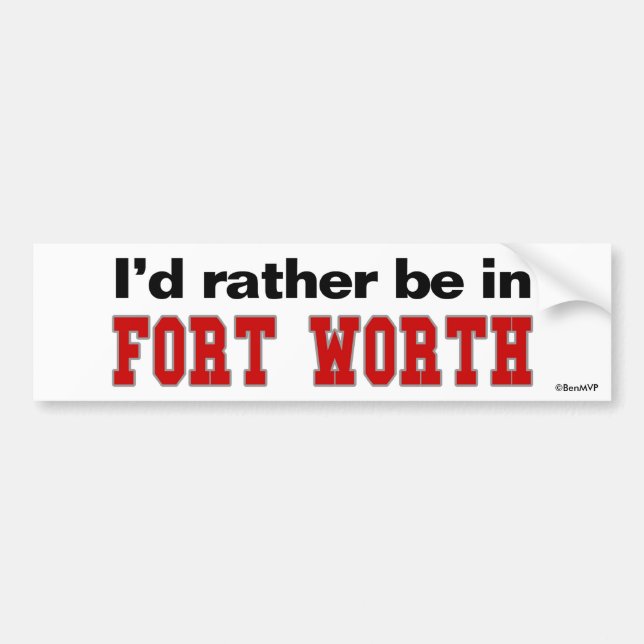 Ich würde eher in Fort Worth sein Autoaufkleber (Vorne)