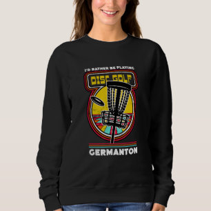 Ich würde eher in Germanton Funny Golf spielen Sweatshirt
