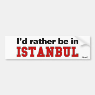 Ich würde eher in Istanbul sein Autoaufkleber