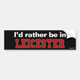 Ich würde eher in Leicester sein Autoaufkleber