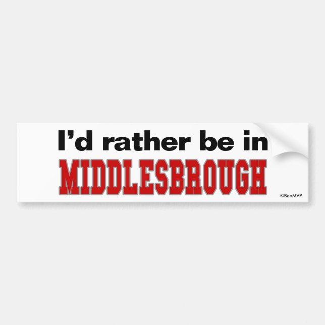 Ich würde eher in Middlesbrough sein Autoaufkleber (Vorne)